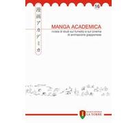 Manga Academica. Rivista di studi sul fumetto e sul cinema di animazione giapponese (2023). Vol. 16