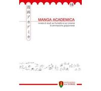 Manga Academica. Rivista di studi sul fumetto e sul cinema di animazione giapponese (2025). Vol. 18