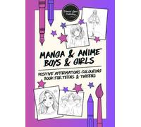 Manga & Anime Boys & Girls: Positive Affirmations Colouring Book for Teens & Tweens