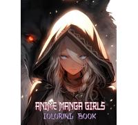 Manga Anime Girls Coloring Book: Mythical Soul Guardians And Enchanted Spirits Styled In Beautiful Comic Illustrations For Adults And Teenagers Who Love Fantasy