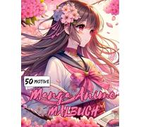 Manga Anime Malbuch für Mädchen ab 10 Jahren: 50 Motive zum Ausmalen und Entspannen | Ideales Geschenk für Mädchen und Teenager | Malen ab 10