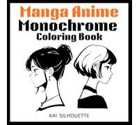 Manga Anime Monochrome Coloring Book: One Color Ink Tracing Coloring Grayscale Line Art Book