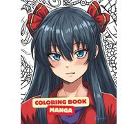 Manga Coloring Book: 72 Pages of Cute & Cool Anime Characters for Relaxation and Creativity: Japanese Anime Style Coloring Book for Teens and Adults Who Love Manga, Kawaii Art, and Stress Relief