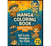 MANGA COLORING BOOK CHIBI & KAWAII MIX: 60 CUTE DESIGNS FOR KIDS