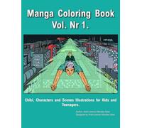 Manga Coloring Book Vol. Nr 1.: Chibi, Characters and Scenes Illustrations for Kids and Teenagers.