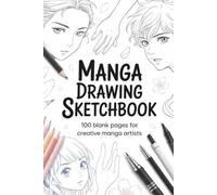 Manga Drawing Sketchbook for Beginners & Artists - 100 Blank Pages for Anime, Cartoon & Character Drawing | 6x9 Inch Portable Art Journal for Kids, ... Artists, Anime Lovers & Creative Illustrators