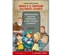 Manga e il fantasma dell'abate Leonate. All'avventurosa scoperta dell'abbazia di San Giovanni a Casauria