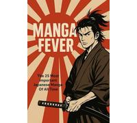 MANGA FEVER: The Most Important Japanese Manga of All Time