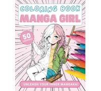 Manga Girl Coloring Book: Unleash your inner Mangaka!