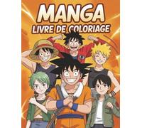 Manga Livre de Coloriage: Plonge dans l’univers des héros japonais à travers des illustrations manga à colorier pour tous les âges