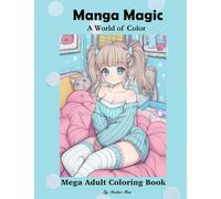 Manga Magic a World of Color: Mega Adult Coloring Book