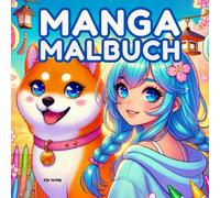 Manga Malbuch für Mädchen ab 8 Jahre: 50 Einfache und Große Motive: Niedliche Anime Figuren, Katzen, Pferde und mehr für Kinder und Teenager - Schönes Geschenk