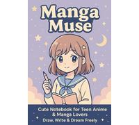 Manga Muse: Cute Notebook for Teen Anime & Manga Lovers - Draw, Write & Dream Freely