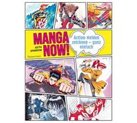 Manga Now! - Action-Helden zeichnen - ganz einfach: Anime zeichnen lernen. Perspektiven, Licht & Schatten, Posen, Charaktere selbst entwickeln. Für Anfänger und Fortgeschrittene
