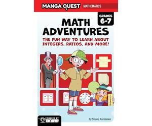 Manga Quest Mathematics: Math Adventures with Integers, Ratios, and More!