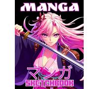 Manga Sketchbook: Anime Sketch Book for Teen Girls Tweens Kids Boys Japanese Mangaka Artist Sketching and Drawing Practice Large Paper Blank Manga Sketch Pad Draw your own Comics Artwork Supplies