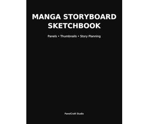 Manga Storyboard Sketchbook: Comic Thumbnail Pages, Panel Layouts & Planning Space for Manga Artists