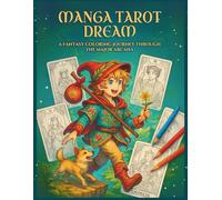 MANGA TAROT DREAM: A FANTASY COLOURING JOURNEY THROUGHT THE MAJOR ARCANA