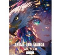 Manga Und Anime Malbuch: 50 japanische Anime-Malvorlagen mit kunstvollen Gesichtern und Adler-Skizzen, bezaubernden Zeichnungen und Entwürfen, ideal für Jugendliche, Kinder und Erwachsene