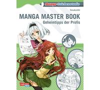 Manga-Zeichenstudio 03. Manga Master Book: Geheimtipps der Profis: Geheimtipps der Profis | Anime und Manga zeichnen lernen für Anfänger und Fortgeschrittene mit anschaulichen Beispielen