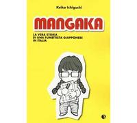 Mangaka. La vera storia di una fumettista giapponese in Italia