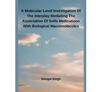 Mangal Singh A Molecular-Level Investigation Of The Interplay Mediat (Tascabile)