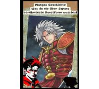 Mangas Geschichte I Was du nie über Japans berühmteste Kunstform wusstest: Kunst oder Skandal? - Manga zwischen Faszination und Verbot I Das Sachbuch