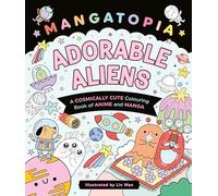 Mangatopia Adorable Aliens: A Cosmically Cute Colouring Book of Anime and Manga: 6