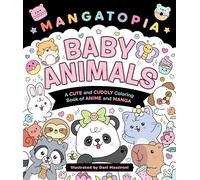 Mangatopia Baby Animals: A Cute and Cuddly Coloring Book