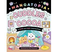 Mangatopia: Cuddles and Cocoa: A Cute and Cozy Coloring Book