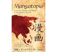 Mangatopia: Essays on Manga and Anime in the Modern World