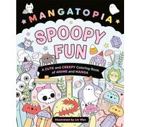 Mangatopia Spoopy Fun: A Cute and Creepy Colouring Book of Anime and Manga