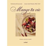 Mange ta vie. Science, saveurs et santé