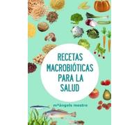 mangels mestre Recetas Macrobioticas Para La Salud (Tascabile)