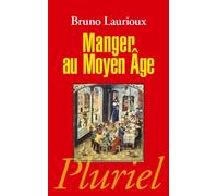 Manger au Moyen Age: Pratiques et discours alimentaires en Europe au XIVe et XVe siècles