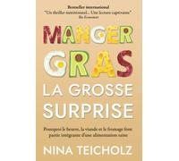 Manger gras, la grosse surprise: pourquoi le beurre, la viande et le fromage font partie intégrante d’une alimentation saine