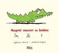 Mangerei volentieri un bambino. Ediz. CAA