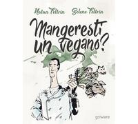 Mangeresti un vegano? di Natan Feltrin, Selene Feltrin, 2017, Goware