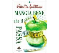 Mangia bene che ti passa