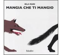 Mangia che ti mangio. Ediz. illustrata