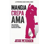 Mangia crepa ama. Finché zombie non ci separi (Vol. 3)