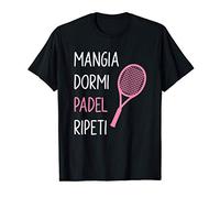 Mangia Dormi Padel Ripeti Giocatore Di Tennis Maglietta