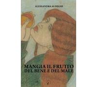 Mangia il frutto del bene e del male