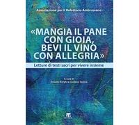 «Mangia il pane con gioia, bevi il vino con allegria». Letture di testi sacri per vivere insieme
