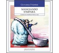 Mangiando s'impara. Cucinare con i bambini al nido e a casa