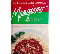 Mangiano, Let's Eat!, The Sebastiani Family Cookbook