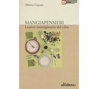 Mangiapensieri. Lessico immaginario del cibo