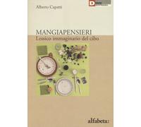 Mangiapensieri. Lessico immaginario del cibo - 2017 - DeriveAppro