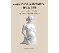 Mangiare bene in gravidanza...senza stress