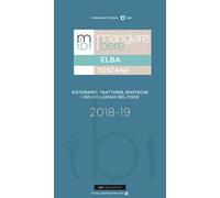 Mangiare bere Elba. Ristoranti, trattorie, enoteche. I 100 (+1) luoghi del food